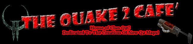 Quake 2 Cafe' - Dedicated To The Creation Of New Quake 2 Maps